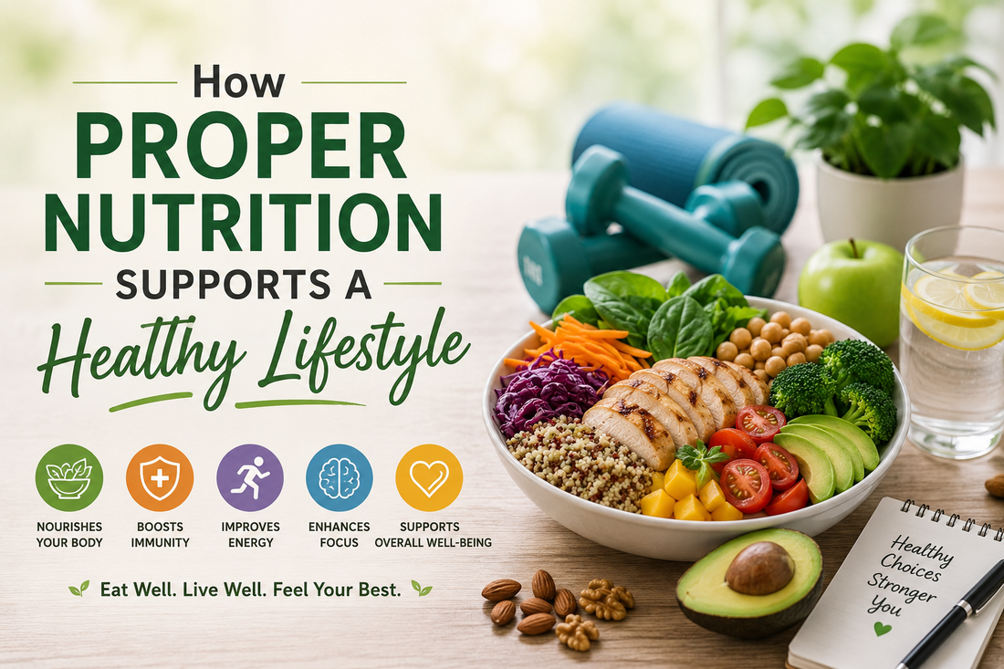How Proper Nutrition Supports a Healthy Lifestyle