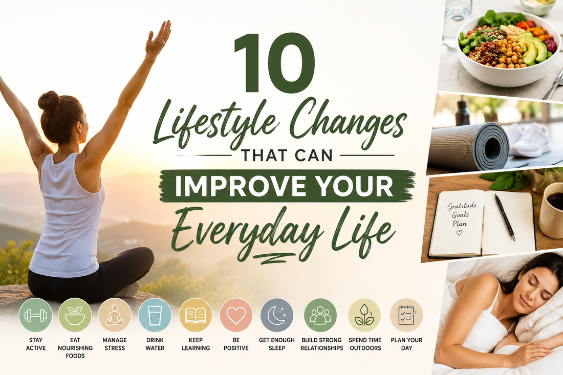 10 Lifestyle Changes That Can Improve Your Everyday Life
